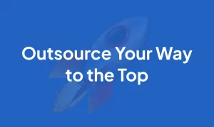 Outsource Your Way to the Top Tips for Scaling with Strategic Outsourcing!
